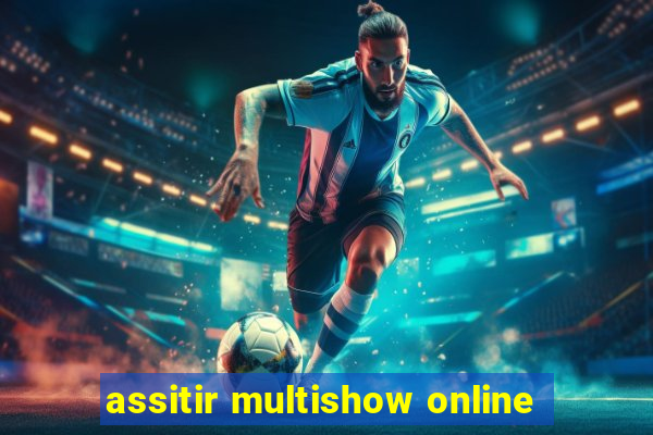 assitir multishow online